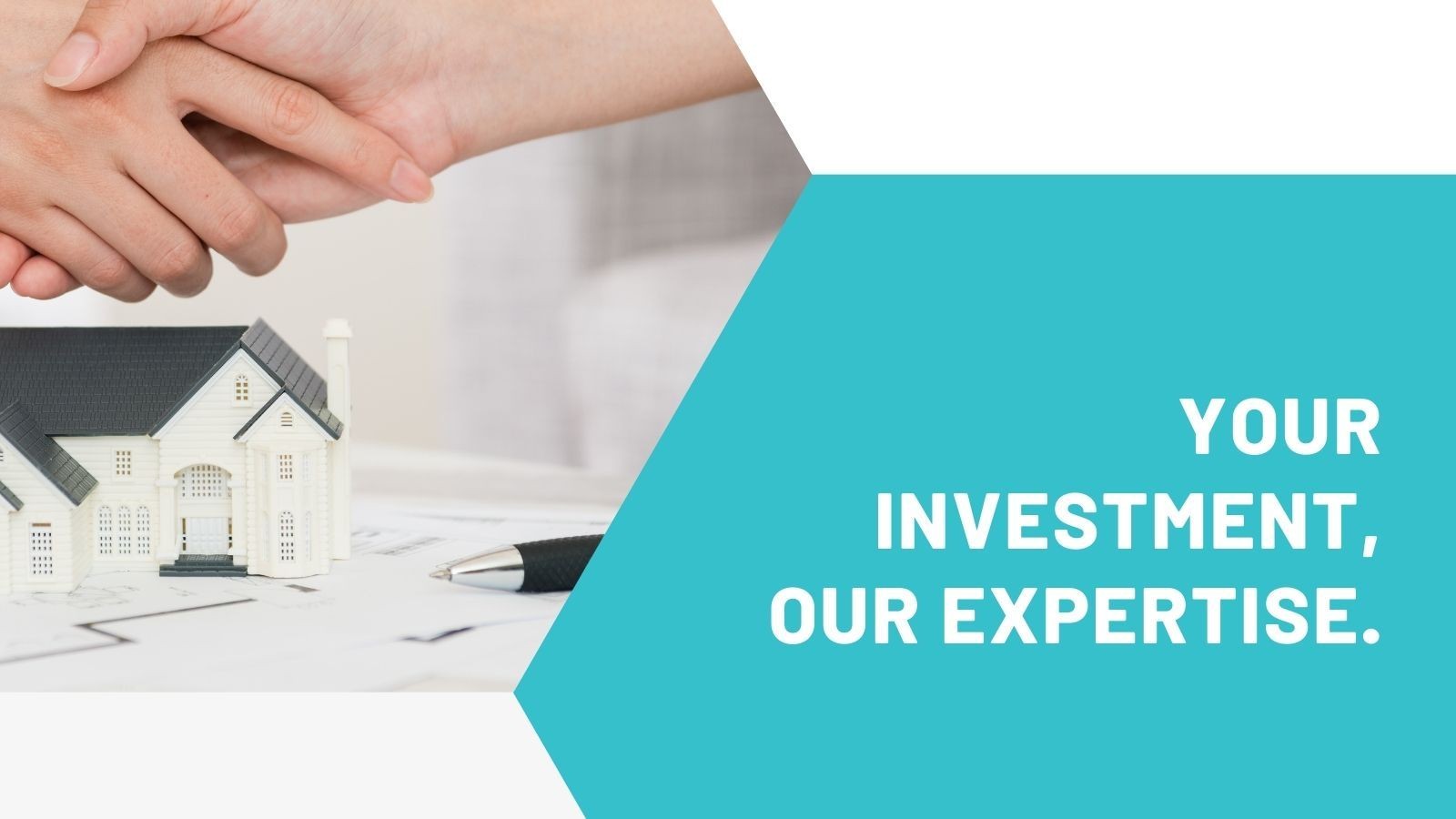 Hands shaking over a small house model, with the text 'Your Investment, Our Expertise.'